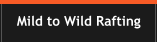 Mild to Wild Rafting