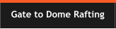 Gate to Dome Rafting